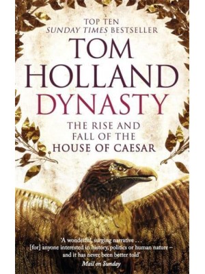 Dynasty The Rise and Fall of the House of Caesar