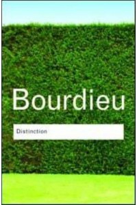 Distinction A Social Critique of the Judgement of Taste - Routledge Classics