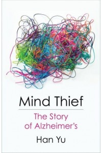 Mind Thief The Story of Alzheimer's