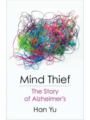 Mind Thief The Story of Alzheimer's