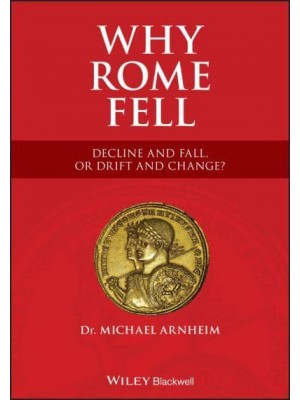 Why Rome Fell Decline and Fall, or, Drift and Change?