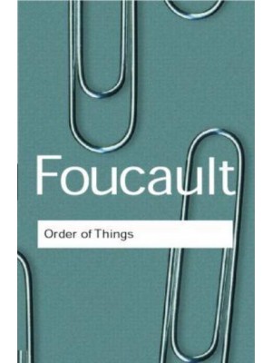 The Order of Things An Archaeology of the Human Sciences - Routledge Classics