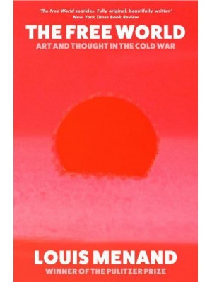 The Free World Art and Thought in the Cold War