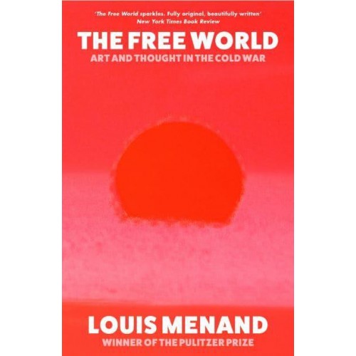 The Free World Art and Thought in the Cold War