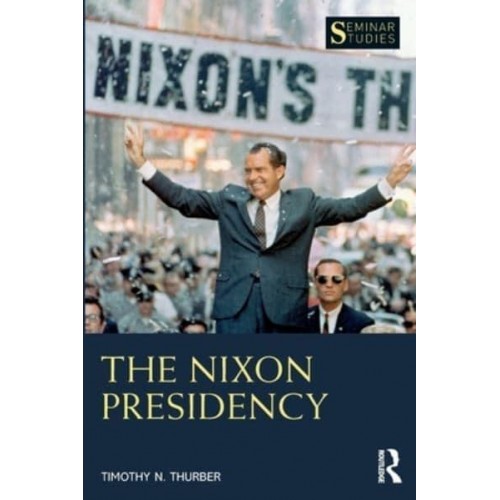 The Nixon Presidency - Seminar Studies