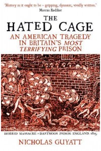 The Hated Cage An American Tragedy in Britain's Most Terrifying Prison