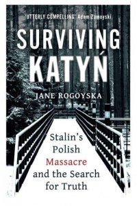 Surviving Katyn Stalin's Polish Massacre and the Search for Truth