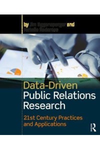 Data-Driven Public Relations Research 21st Century Practices and Applications