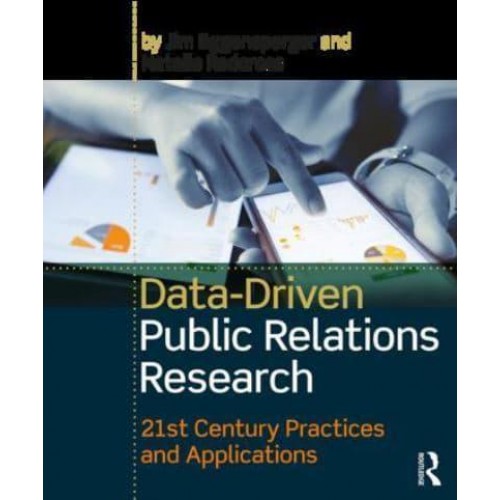 Data-Driven Public Relations Research 21st Century Practices and Applications