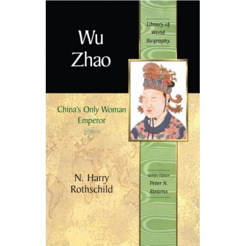 Wu Zhao China's Only Woman Emperor - The Library of World Biography