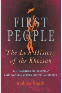 First People The Lost History of the Khoisan
