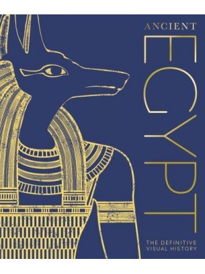 Ancient Egypt The Definitive Illustrated History