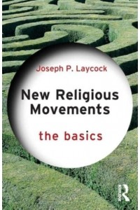New Religious Movements: The Basics - The Basics