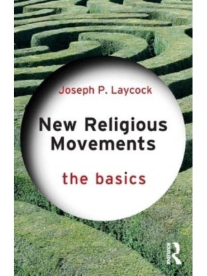 New Religious Movements: The Basics - The Basics