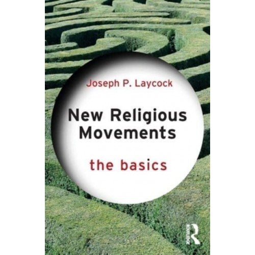 New Religious Movements: The Basics - The Basics