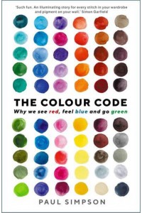 The Colour Code Why We See Red, Feel Blue and Go Green