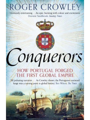 Conquerors How Portugal Forged the First Global Empire