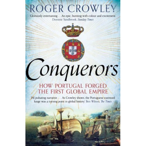 Conquerors How Portugal Forged the First Global Empire