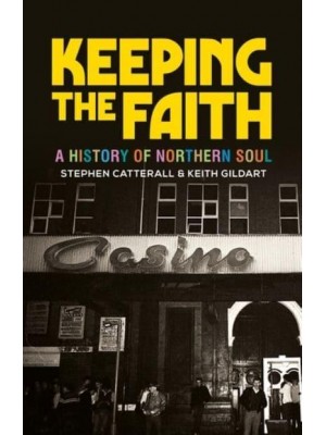 Keeping the Faith A History of Northern Soul