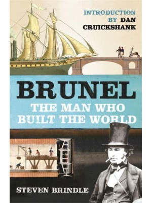 Brunel The Man Who Built the World
