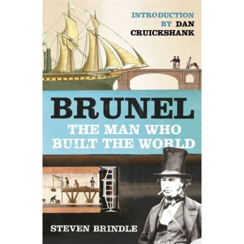 Brunel The Man Who Built the World