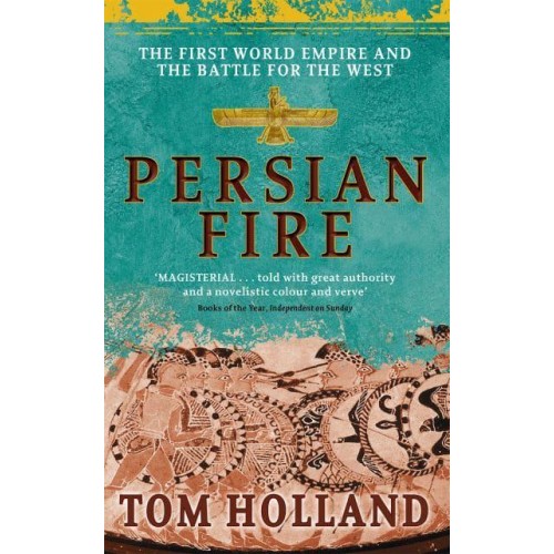 Persian Fire The First World Empire and the Battle for the West