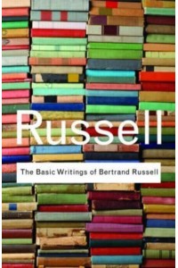 The Basic Writings of Bertrand Russell - Routledge Classics
