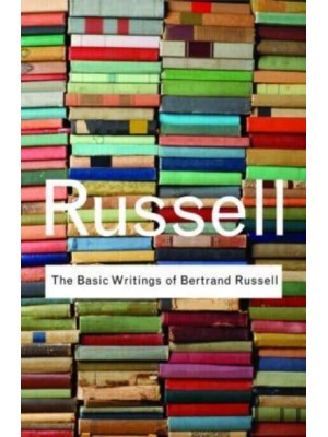 The Basic Writings of Bertrand Russell - Routledge Classics