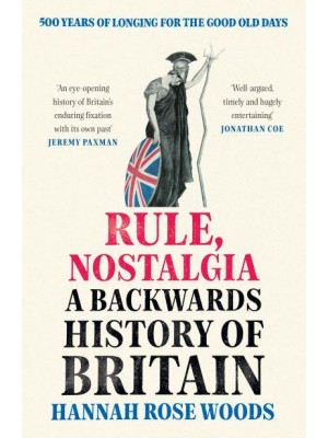 Rule, Nostalgia A Backwards History of Britain