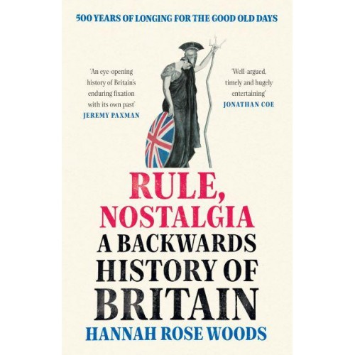 Rule, Nostalgia A Backwards History of Britain