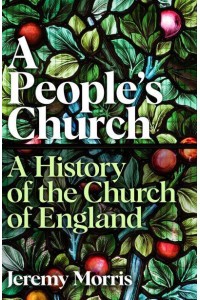 A People's Church A History of the Church of England