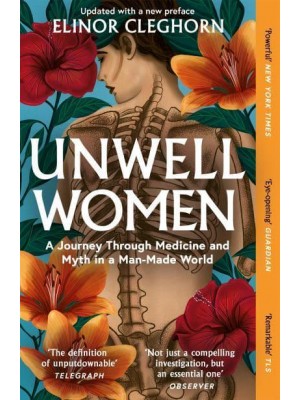 Unwell Women A Journey Through Medicine and Myth in a Man-Made World