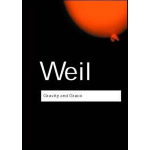 Gravity and Grace - Routledge Classics