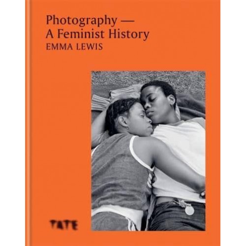Photography A Feminist History