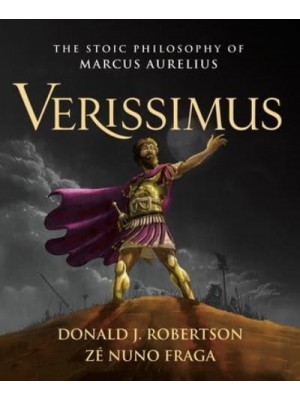 Verissimus The Stoic Philosophy of Marcus Aurelius