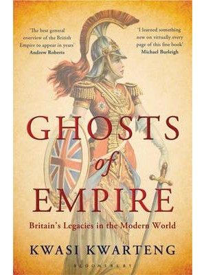 Ghosts of Empire Britain's Legacies in the Modern World