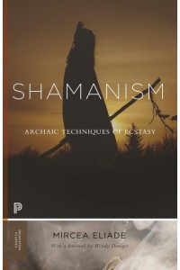 Shamanism Archaic Techniques of Ecstasy - Princeton Classics