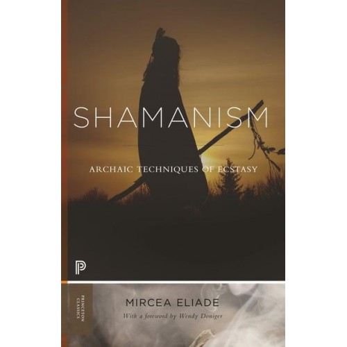 Shamanism Archaic Techniques of Ecstasy - Princeton Classics