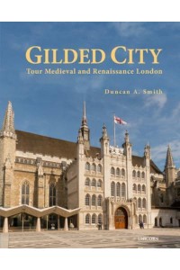 Gilded City Tour Medieval and Renaissance London