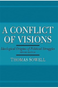 A Conflict of Visions Ideological Origins of Political Struggles