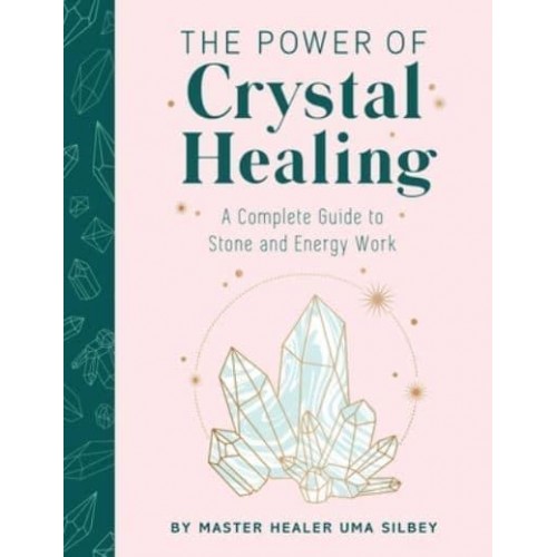 Crystal Healing The Expert's Guide to Stone and Crystal Energy Work