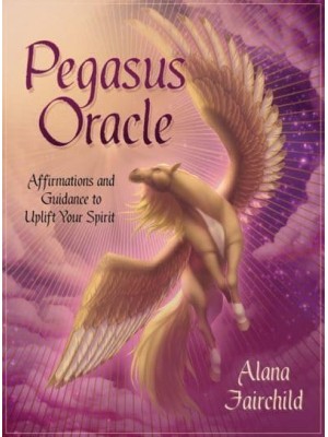 Pegasus Oracle Affirmations and Guidance to Uplift Your Spirit
