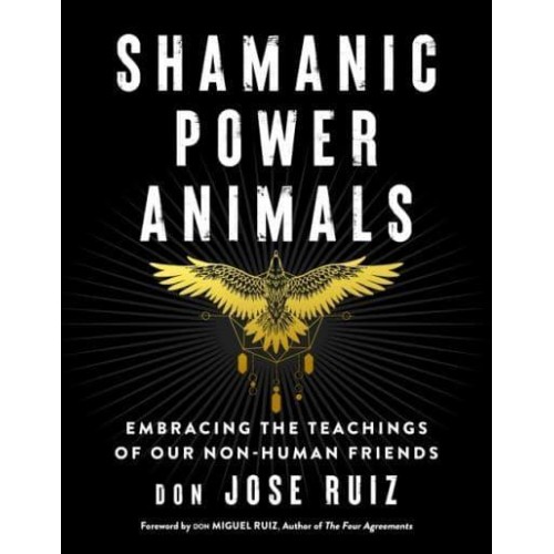 Shamanic Power Animals Embracing the Teachings of Our Nonhuman Friends