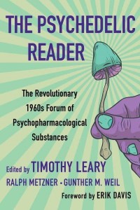 The Psychedelic Reader Classic Selections from the Psychedelic Review