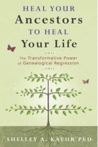 Heal Your Ancestors to Heal Your Life The Transformative Power of Genealogical Regression