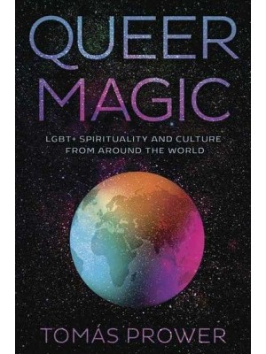 Queer Magic LGBT+ Spirituality and Culture from Around the World