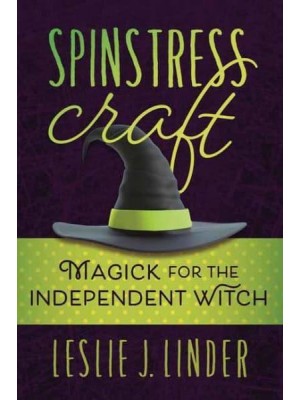 Spinstress Craft Magick for the Independent Witch
