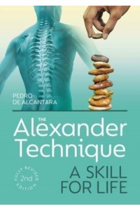 The Alexander Technique A Skill for Life