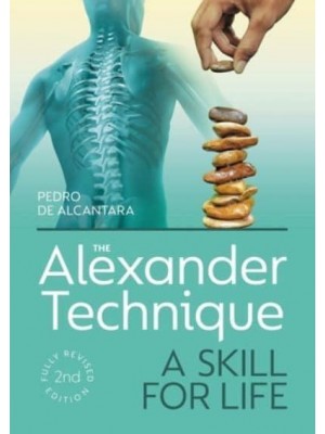 The Alexander Technique A Skill for Life