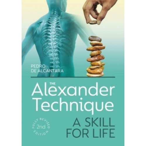 The Alexander Technique A Skill for Life